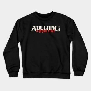Adulting Horror Story Crewneck Sweatshirt